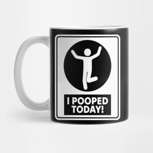 I Pooped Today Mug